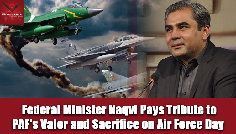 Federal Minister Naqvi Pays Tribute to PAF's Valor and Sacrifice on Air Force Day